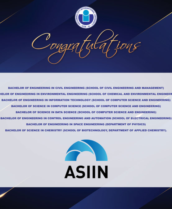 EIGHT ENGINEERING AND BACHELOR’S PROGRAMMES AT INTERNATIONAL UNIVERSITY – VNU-HCM ACHIEVED FULL-TERM ASIIN ACCREDITATION